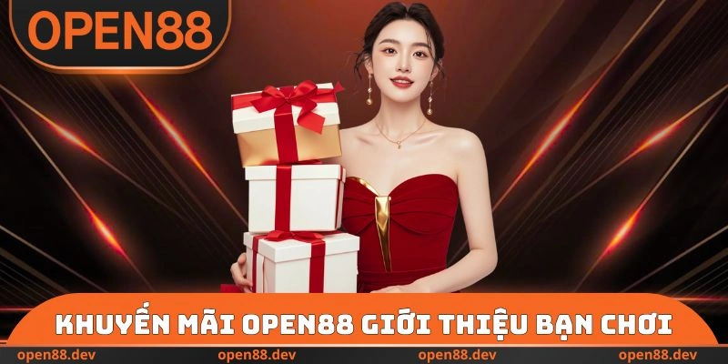 Khuyến mãi OPEN88 giới thiệu bạn chơi